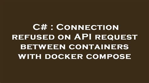 I have an ASP. . Connection refused inside docker container